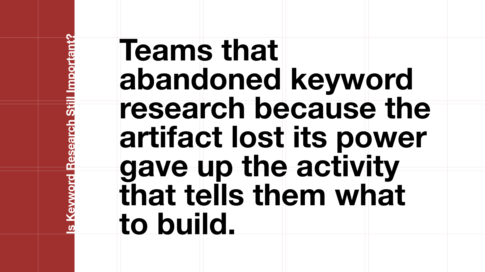 Pull quote warning that the importance of keyword research in SEO becomes clear when teams abandon it and lose the activity that tells them what to build